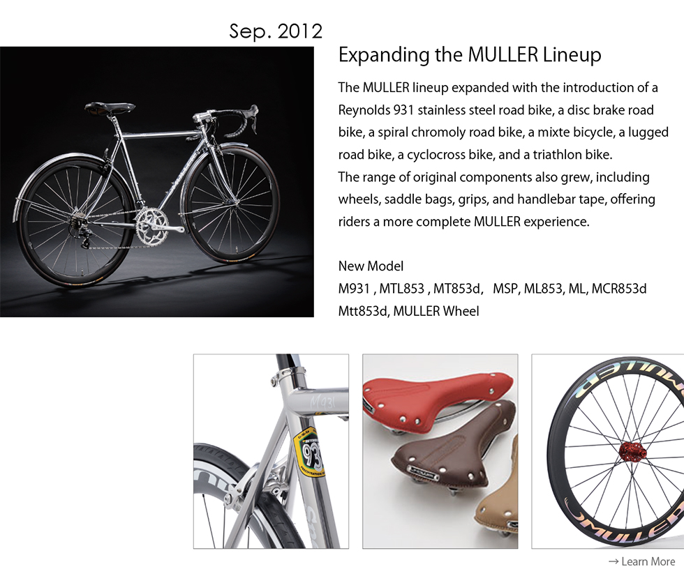 MULLER expanded its lineup in September 2012 with a Reynolds 931 stainless steel road bike, disc brake road bikes, chromoly models, original wheels, saddle bags, grips, and handlebar tape.