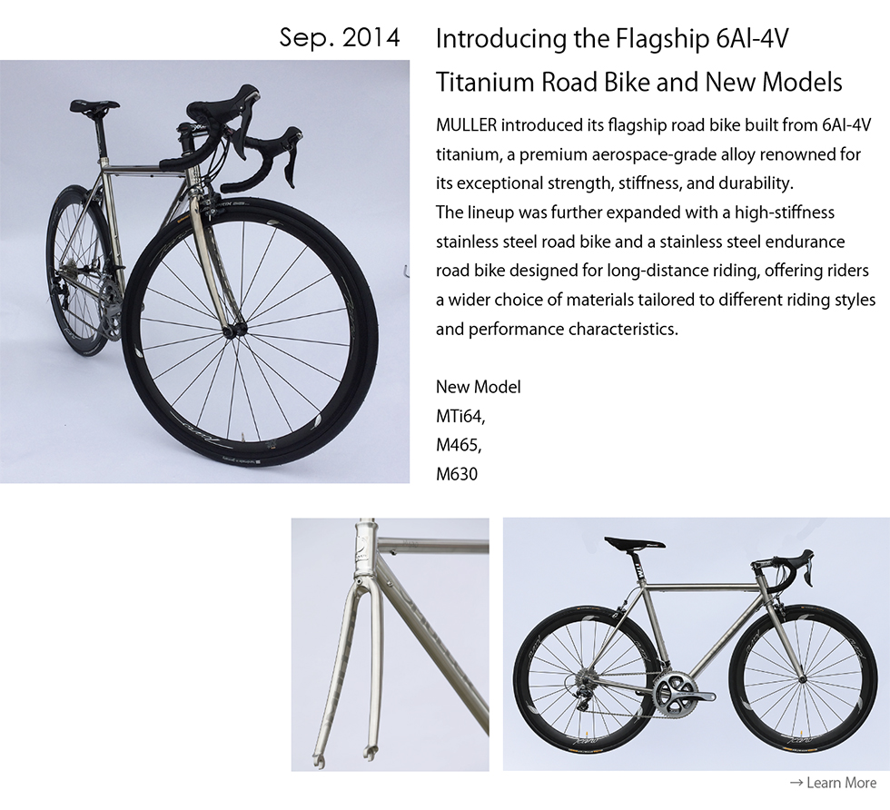 MULLER introduced its flagship 6Al-4V titanium road bike together with new stainless steel models in September 2014, expanding its premium performance lineup.